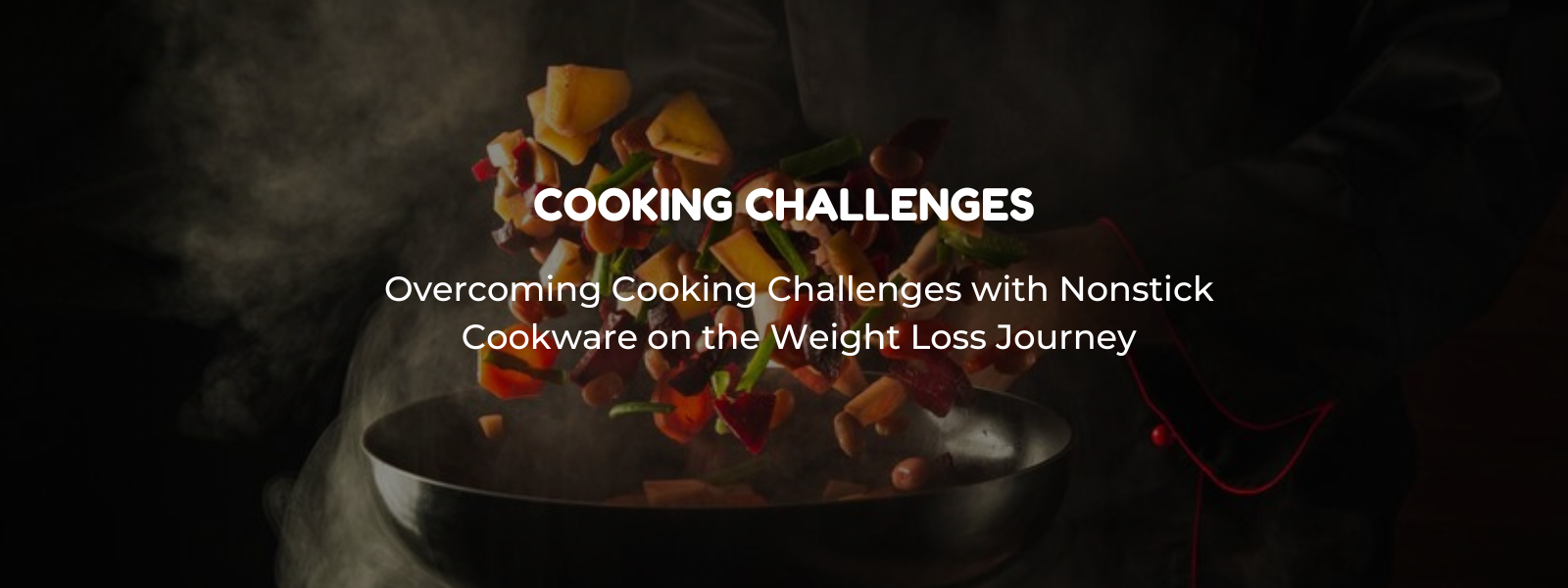 Overcoming Cooking Challenges with Nonstick Cookware on the Weight Loss Journey
