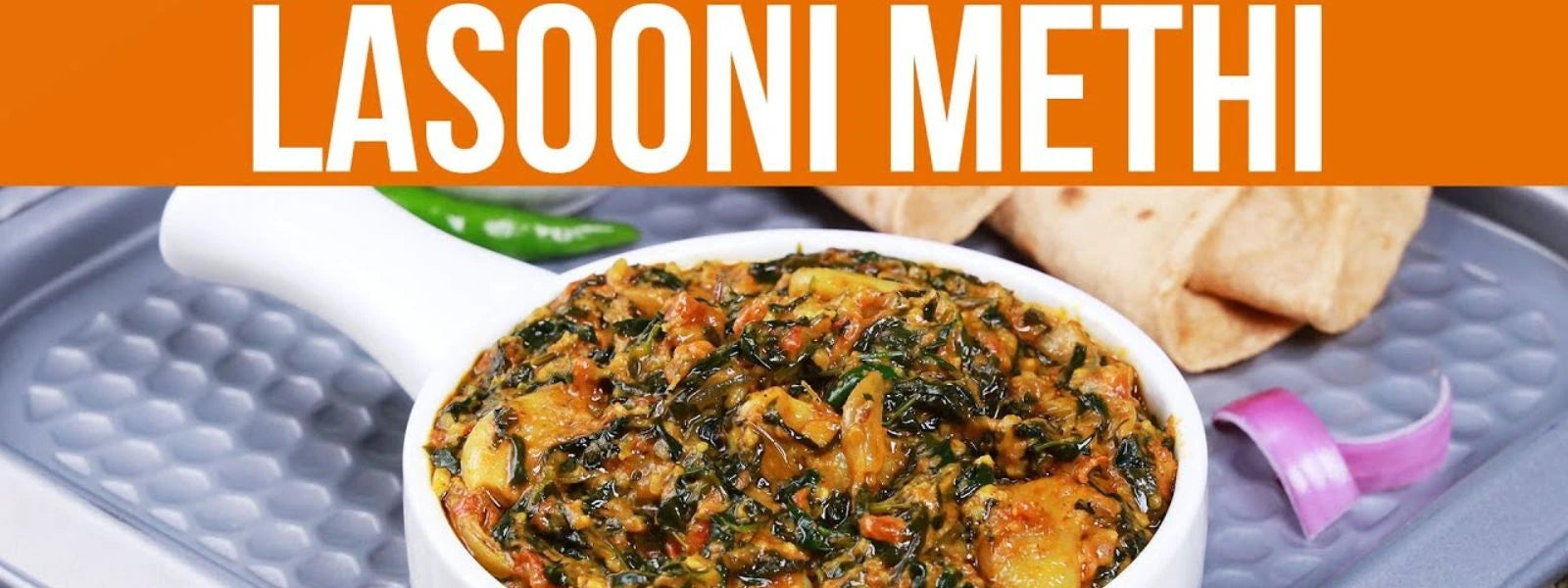 Lasooni Roti Lasooni Methi: A Flavorful Garlic and Fenugreek Delight - PotsandPans India
