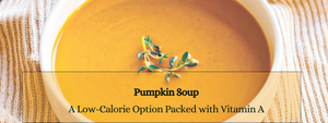 Pumpkin Soup: A Low-Calorie Option Packed with Vitamin A