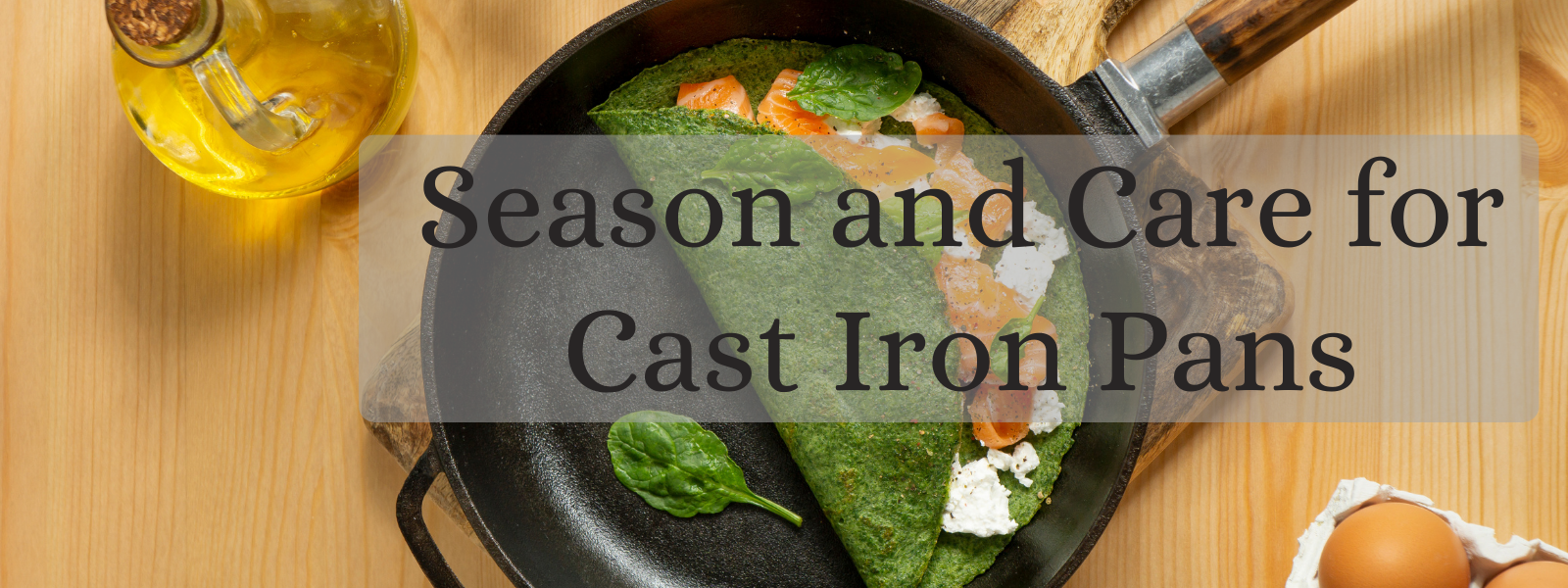How to Properly Season and Care for Your Cast Iron Pans