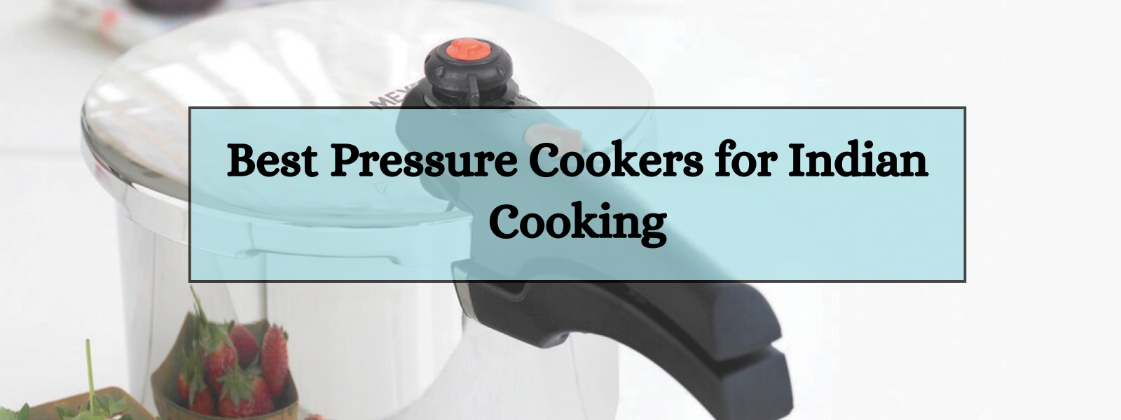 The Best Pressure Cookers for Indian Cooking