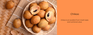 Chikoo - Health Benefits, Uses and Important Facts