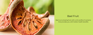 Bael Fruit - Health Benefits, Uses and Important Facts