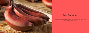 Red Banana – Health Benefits, Uses and Important Facts