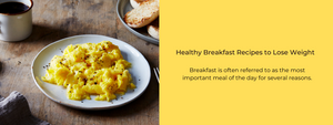 Easy to Prepare Healthy Breakfast Recipes for Weight Loss