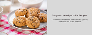 Tasty and Healthy Cookie Recipes