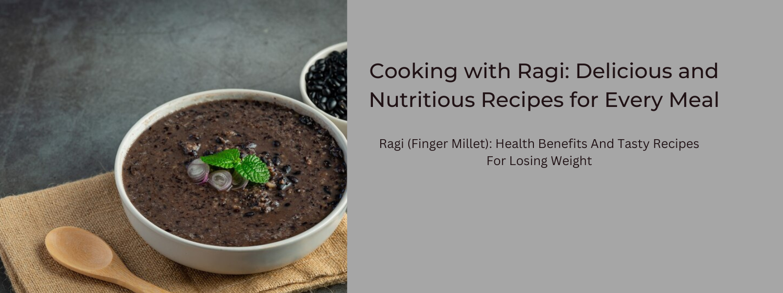 Cooking with Ragi: Delicious and Nutritious Recipes for Every Meal