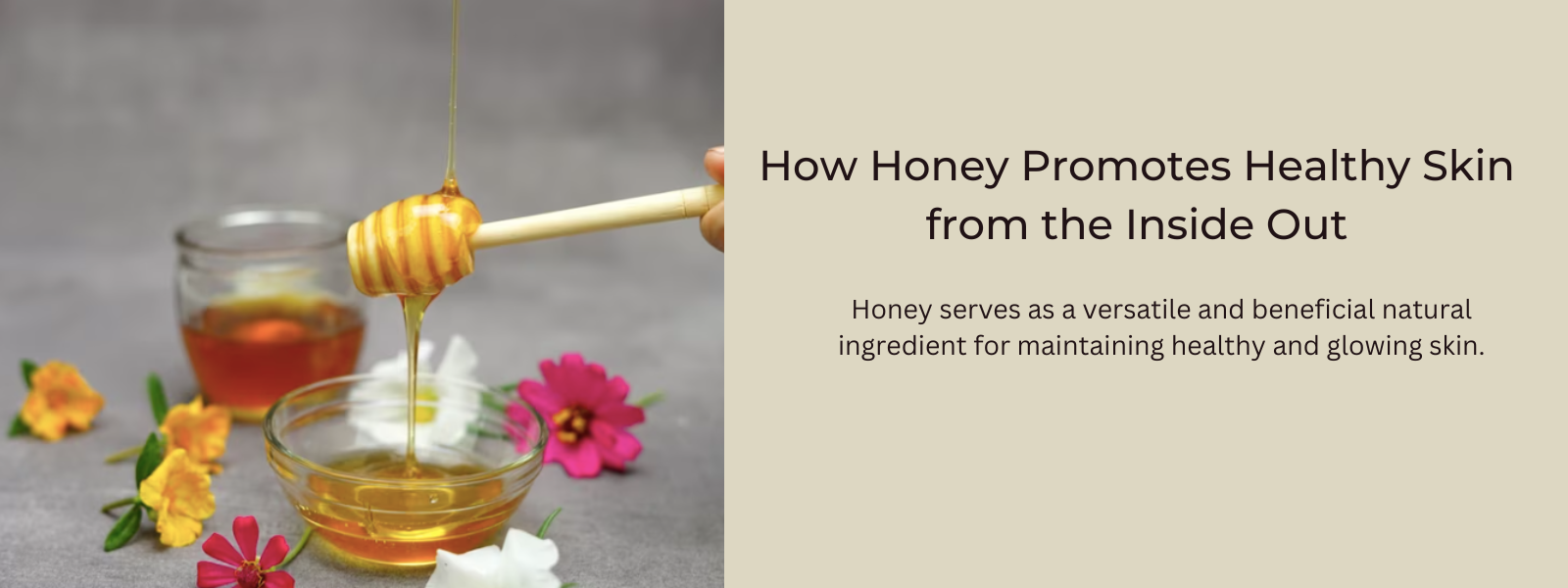 Golden Glow: How Honey Promotes Healthy Skin from the Inside Out