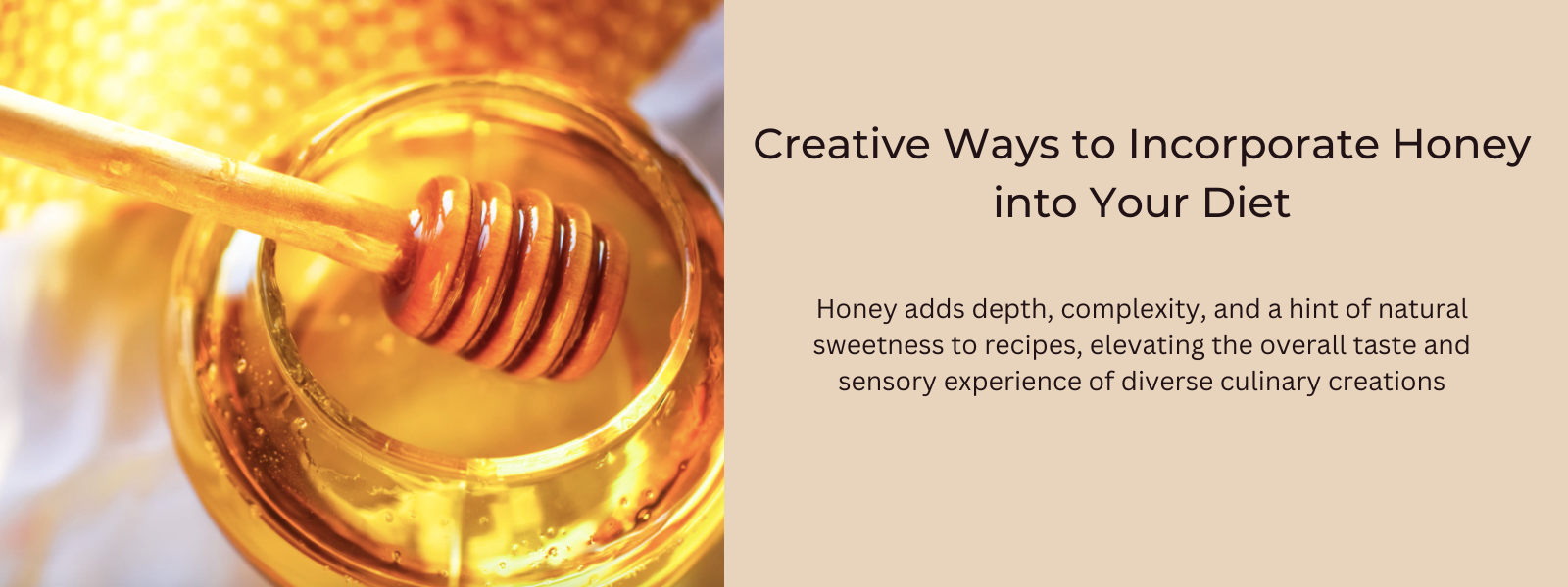 Beyond the Spoon: Creative Ways to Incorporate Honey into Your Diet