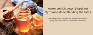 Honey and Diabetes: Dispelling Myths and Understanding the Facts