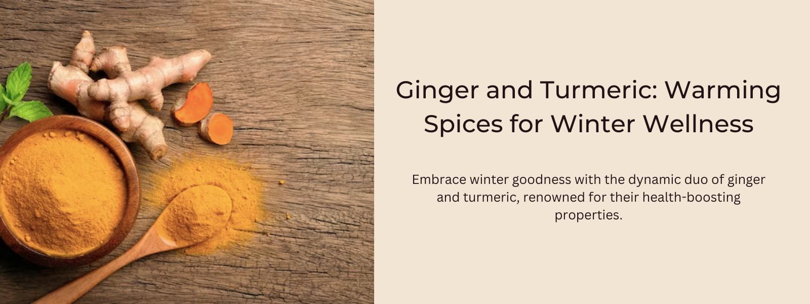 Ginger and Turmeric: Warming Spices for Winter Wellness