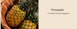 The Gut-Boosting Benefits of Pineapple: A Tropical Treat for Digestion