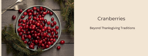 Cranberries for Gut Wellness: Beyond Thanksgiving Traditions