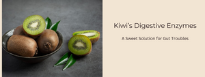 Kiwi’s Digestive Enzymes: A Sweet Solution for Gut Troubles