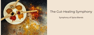 The Gut-Healing Symphony: Symphony of Spice Blends