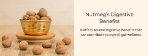 Nutmeg’s Digestive Benefits: Spicing Up Gut Wellness