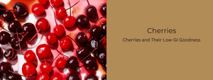 The Sweet Spot: Cherries and Their Low-GI Goodness