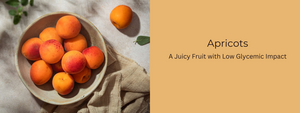 Apricots: A Juicy Fruit with Low Glycemic Impact