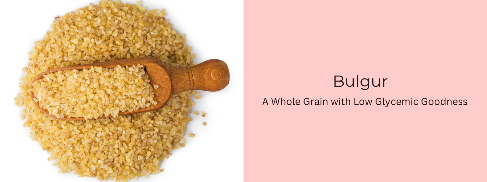Bulgur: A Whole Grain with Low Glycemic Goodness