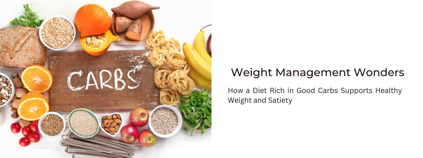 Weight Management Wonders: How a Diet Rich in Good Carbs Supports Healthy Weight and Satiety
