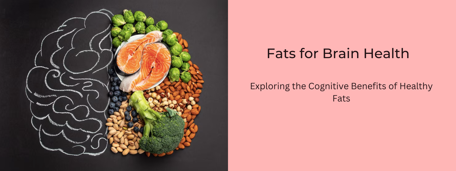 Fats for Brain Health: Exploring the Cognitive Benefits of Healthy Fats