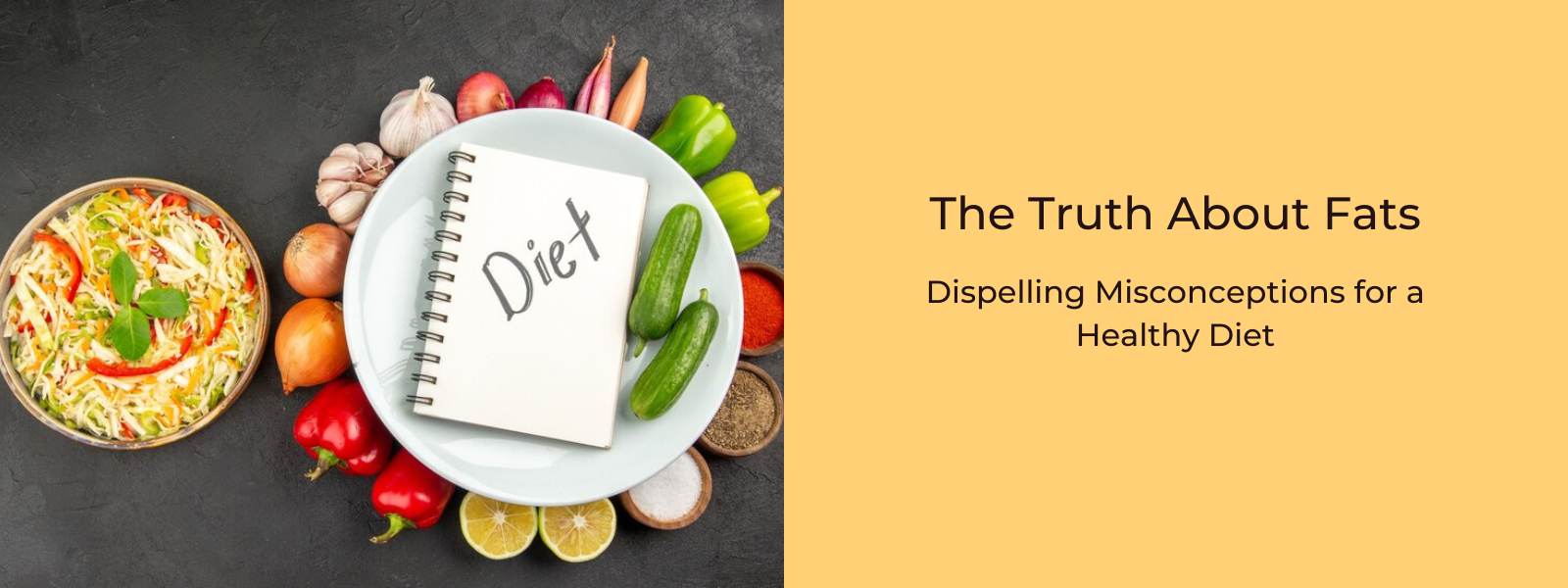 The Truth About Fats: Dispelling Misconceptions for a Healthy Diet