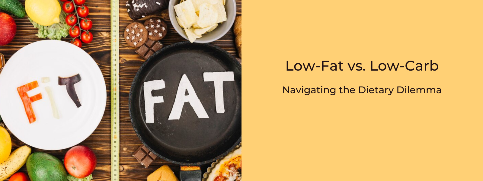 Low-Fat vs. Low-Carb: Navigating the Dietary Dilemma