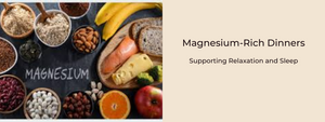 Magnesium-Rich Dinners: Supporting Relaxation and Sleep