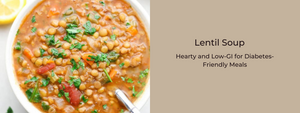 Lentil Soup: Hearty and Low-GI for Diabetes-Friendly Meals