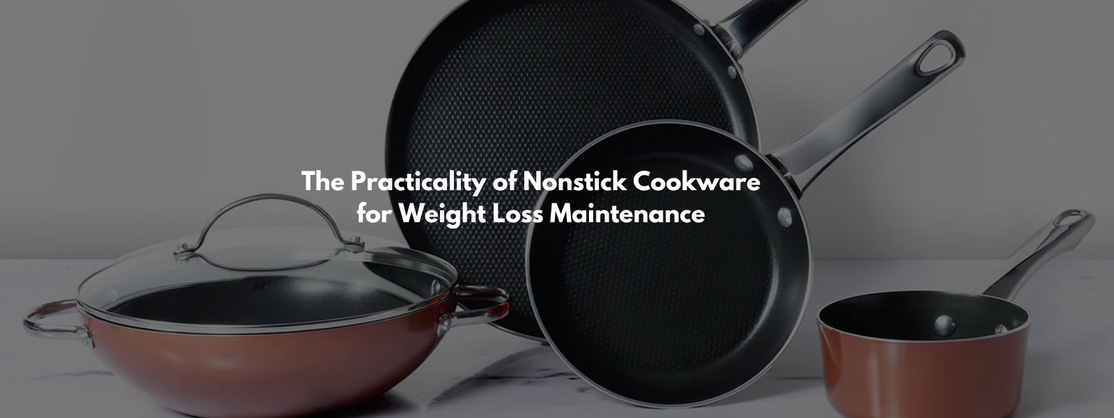 The Practicality of Nonstick Cookware for Weight Loss Maintenance