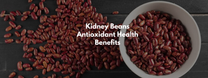 Kidney Beans Antioxidant Health Benefits