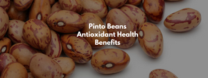 Pinto Beans Antioxidant Health Benefits