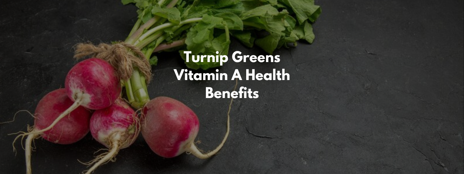 Turnip Greens Vitamin A Health Benefits