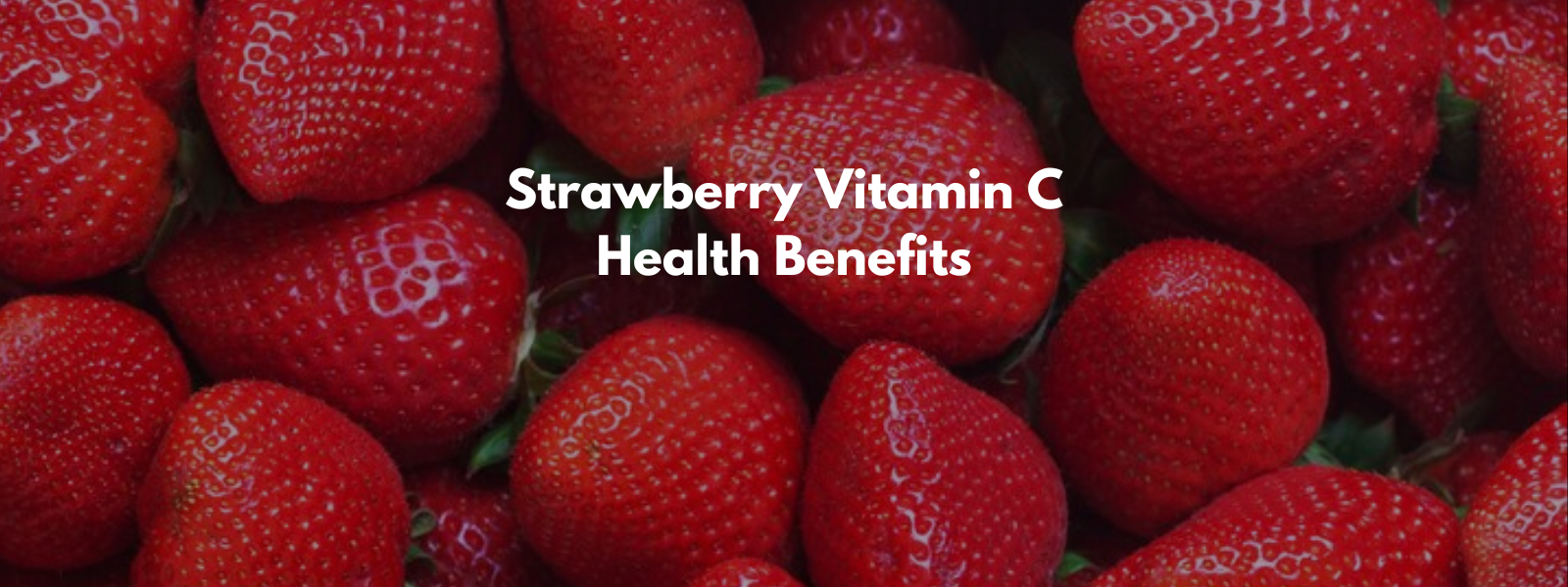 Strawberry Vitamin C Health Benefits
