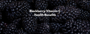 Blackberry Vitamin C Health Benefits