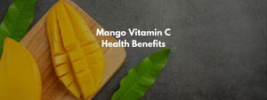 Mango Vitamin C Health Benefits