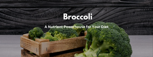 The Health Benefits of Broccoli: A Nutrient Powerhouse for Your Diet