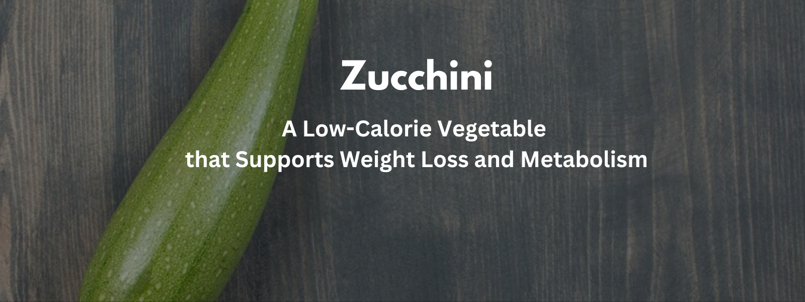 Zucchini: A Low-Calorie Vegetable that Supports Weight Loss and Metabolism