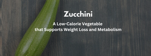 Zucchini: A Low-Calorie Vegetable that Supports Weight Loss and Metabolism