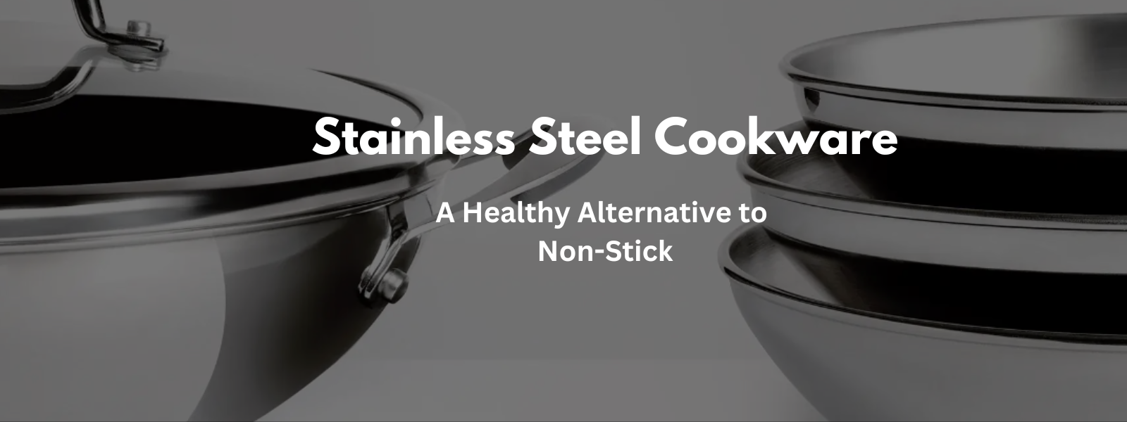 Stainless Steel Cookware: A Healthy Alternative to Non-Stick