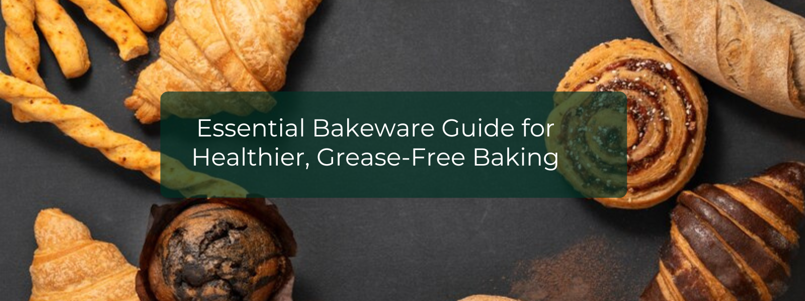Essential Bakeware Guide for Healthier, Grease-Free Baking