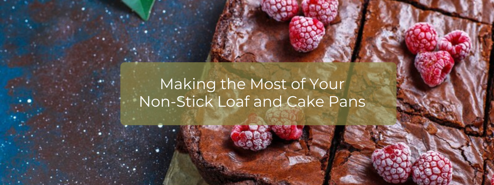 Baking Tips: Making the Most of Your Non-Stick Loaf and Cake Pans