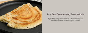 Buy Best Dosa Making Tawa In India