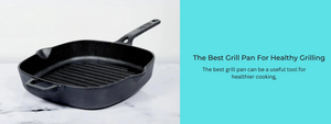 The Best Grill Pan For Healthy Grilling