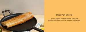 Dosa Pan Online - Shop From The Comfort Of Your Home