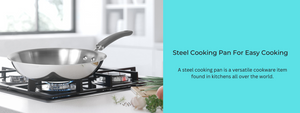 Steel Cooking Pan For Easy And Quick  Cooking