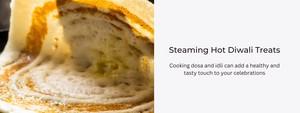 Steaming Hot: Diwali Dosa and Dhokla Cookware