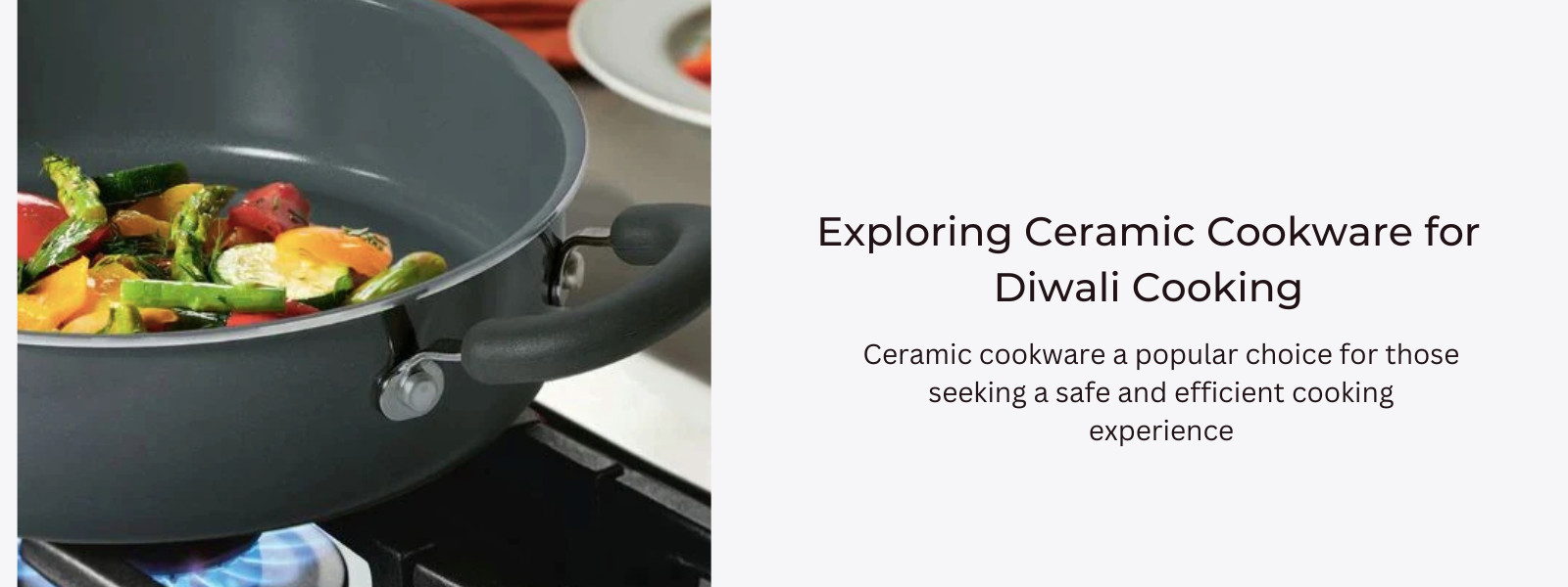 Exploring Ceramic Cookware for Diwali Cooking PotsandPans India