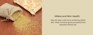 Millets and Skin Health: A Radiant Connection