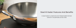 Steel Ki Kadai: Uses, Features And Benefits